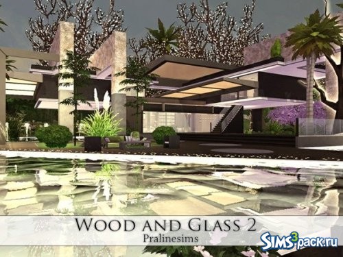 Дом Wood and Glass 2 от Pralinesims
